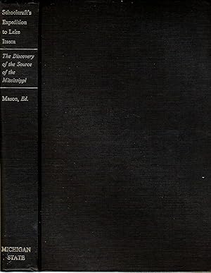 Image du vendeur pour SCHOOLCRAFT'S EXPEDITION TO LAKE ITASCA. THE DISCOVERY OF THE SOURCE OF THE MISSISSIPPI. mis en vente par Legacy Books