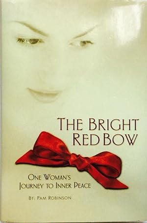 Seller image for The Bright red Bow, One Woman's Journey to Inner Peace. for sale by Jay's Basement Books