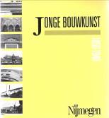 Immagine del venditore per Jonge Bouwkunst Nijmegen 1850 - 1940 venduto da Antiquariaat Parnassos vof