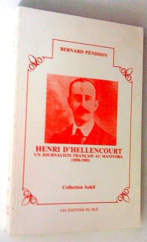Henri d'Hellencourt: un journaliste français au Manitoba, 1898-1905