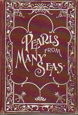 Seller image for PEARLS FROM MANY SEAS. A Galaxy of thought from four hundred writers of wide repute. Embracing beautiful maxims for the conduct of life and lucid expositions of Holy Writ. for sale by angeles sancha libros
