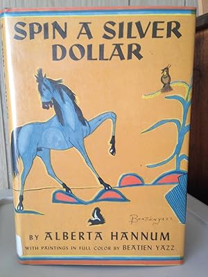 Seller image for Spin a Silver Dollar: The Story of a Desert Trading-post. for sale by Back and Forth Books