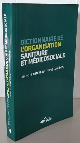 Bild des Verkufers fr DICTIONNAIRE DE L'ORGANISATION SANITAIRE ET MEDICOSOCIALE zum Verkauf von Librairie Thot