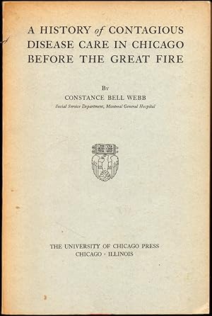 Seller image for A History of Contagious Disease Care in Chicago Before the Great Fire for sale by Kenneth Mallory Bookseller ABAA