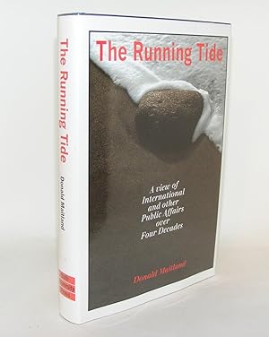 Immagine del venditore per THE RUNNING TIDE A View of International and Other Public Affairs over Four Decades venduto da Rothwell & Dunworth (ABA, ILAB)