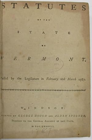 STATUTES OF THE STATE OF VERMONT, PASSED BY THE LEGISLATURE IN FEBRUARY AND MARCH 1787