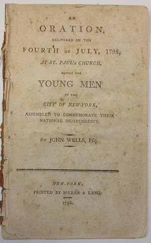 AN ORATION, DELIVERED ON THE FOURTH OF JULY, 1798, AT ST. PAUL'S CHURCH, BEFORE THE YOUNG MEN OF ...