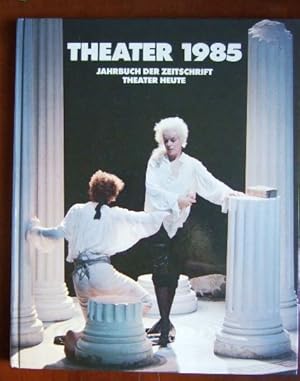 Theater 1985. Jahrbuch der Zeitschrift "Theater heute"