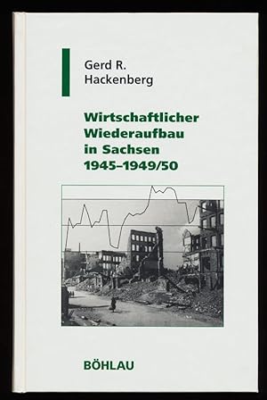 Wirtschaftlicher Wiederaufbau in Sachsen 1945 - 1949/50 : Geschichte und Politik in Sachsen, Band 11