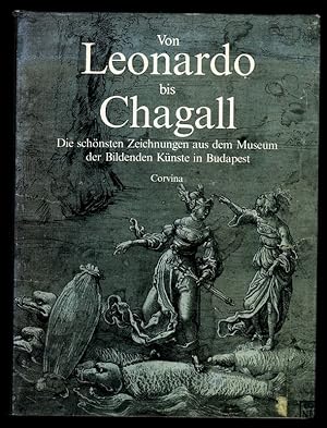 Von Leonardo bis Chagall : Die schönsten Zeichnungen aus dem Museum der Bildenden Künste in Budap...