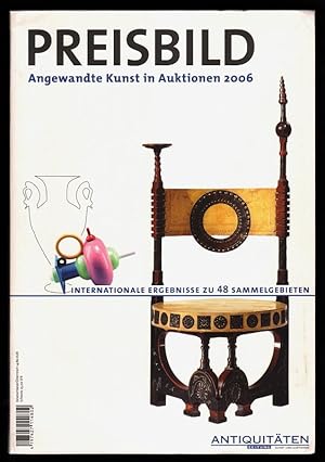 Seller image for Preisbild : Angewandte Kunst in Auktionen 2006 Internationale Ergebnisse zu 48 Sammelgebieten. Antiquitten-Zeitung - Kunst und Auktionen. for sale by Antiquariat Peda