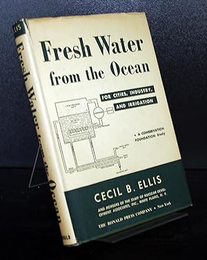 Fresh Water from the Ocean. For Cities, Industry, and Irrigation. By Cecil B. Ellis.