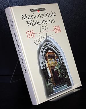 Marienschule Hildesheim. 150 Jahre. 1846-1996. (= Hildesheimer Chronik. Beiträge zur Geschichte d...