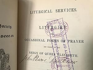 Liturgical Services: Liturgies and Occasional Forms of Prayer Set Forth in the Reign of Queen Eli...