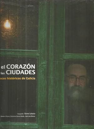 Imagen del vendedor de CORAZON DE LAS CIUDADES - EL. CASCOS HISTORICOS DE GALICIA a la venta por Desvn del Libro / Desvan del Libro, SL