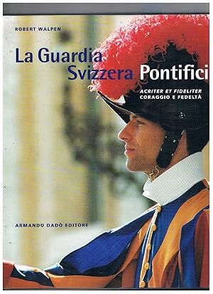 Bild des Verkufers fr La guardia Svizzera Pontificia, acriter et fideliter. Libro ufficiale del giubileo dei 500 anni dell'associazione Guardia Svizzera Pontificia. zum Verkauf von Libreria Gull