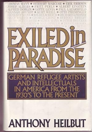 Exiled in Paradise. German Refugee Artists and Intellectuals in America from the 1930s to the Pre...