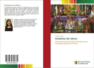 Seller image for Estatuto do Idoso : Conhecimento dos idosos atendidos pela Estratgia Sade da Famlia for sale by AHA-BUCH GmbH