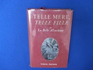 Seller image for Telle mere telle fille ou La Belle Alsacienne. Introduction et essai bibliographique de B. de Villeneuve for sale by Emmanuelle Morin