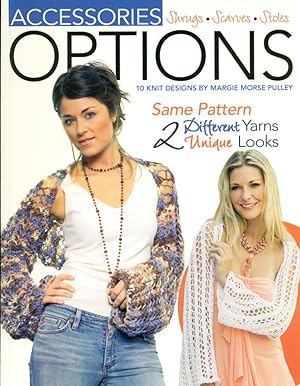 Seller image for OPTIONS ACCESSORIES: 10 Knit Designs : Same Pattern 2 Different Yarns 2 Unique Looks for sale by 100POCKETS