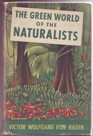 The Green World of the Naturalists. Treasury of Five Centuries of Natural History in South America