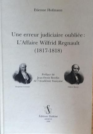 Seller image for Une erreur judiciaire oubliee: L'Affaire Wilfred Regnault (1817-1818) for sale by Artful Dodger Books