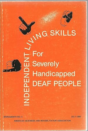 Seller image for Independent Living Skills For Severly Handicapped Deaf People - Monograph No. 5 July 1980 for sale by Sabra Books