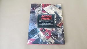 Seller image for ACTION FRONT! a History of 'c' Battery HAC in War and Peace for sale by Parrott Books