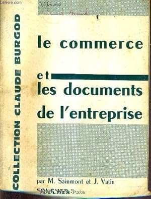 Seller image for LE COMMERCE ET LES DOCUMENTS DE L'ENTREPRISE - MANUEL PRATIQUE DE COMMERCE / COLLECTION CLAUDE BURGOD . for sale by Le-Livre