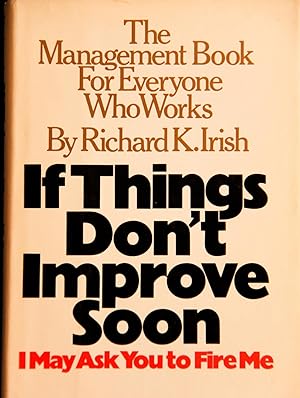 Seller image for If things don't improve soon I may ask you to fire me: The management book for everyone who works for sale by Mad Hatter Bookstore
