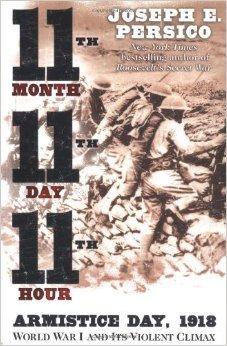 Seller image for Eleventh Month, Eleventh Day, Eleventh Hour: Armistice Day, 1918, World War I and Its Violent Climax for sale by Monroe Street Books