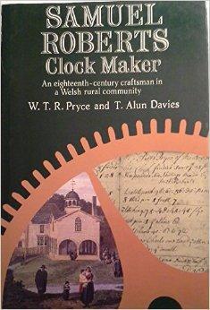 Imagen del vendedor de Samuel Roberts, clock maker, an eighteenth-century craftsman in a Welsh rural community. a la venta por Monroe Street Books