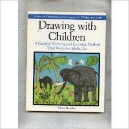 Bild des Verkufers fr Drawing with Children: A Creative Teaching and Learning Method That Works for Adults Too zum Verkauf von Monroe Street Books