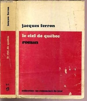 Bild des Verkufers fr LE CIEL DE QUEBEC / COLLECTION LES ROMANCIERS DU JOUR zum Verkauf von Le-Livre