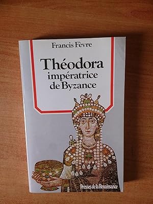 Seller image for THEODORA IMPERATRICE DE BYZANCE for sale by KEMOLA