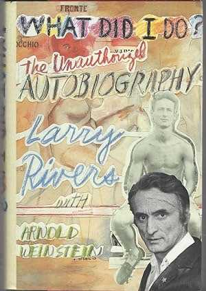 Seller image for What Did I Do? The Unauthorized Autobiography of Larry Rivers for sale by Dorley House Books, Inc.