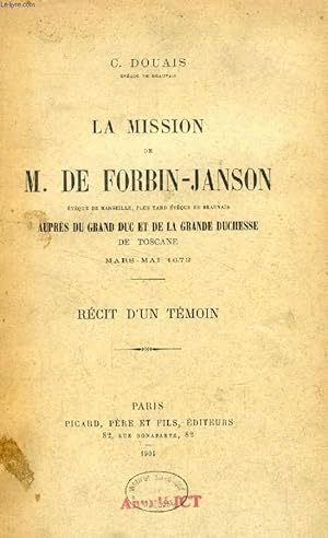 Bild des Verkufers fr LA MISSION DE M. DE FORBIN-JANSON APRES DU GRAND DUC ET DE LA GRANDE DUCHESSE DE TOSCANE, MARS-MAI 1673, RECIT D'UN TEMOIN zum Verkauf von Le-Livre