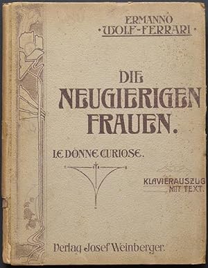 Seller image for Die neugierigen Frauen. Le donne curiose. Musikalische Comdie in drei Aufzgen nach Carlo Goldini von Graf Luigi Sugana. Deutsch von Hermann Teibler. Clavier-Auszug mit deutschem und italienischem Text. for sale by Antiquariat Rainer Schlicht