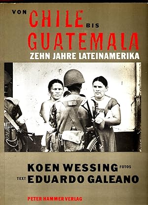 Von Chile bis Guatemala. - Zehn Jahre Lateinamerika.