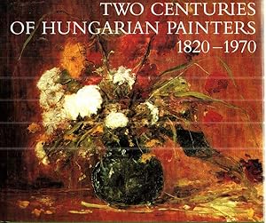 Bild des Verkufers fr Two Centuries of Hungarian Painters: 1820-1970 A Catalogue of the Nicolas M. Salgo Collection zum Verkauf von Midway Book Store (ABAA)