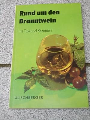 Rund um den Branntwein : [mit Tips u. Rezepten]. Polytechnische Bibliothek