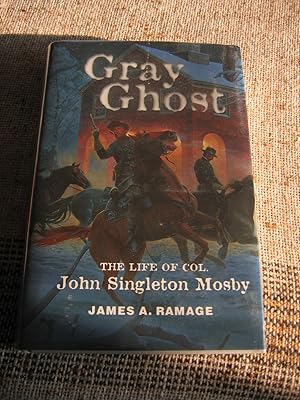 Gray Ghost:The Life of Col. John Singleton Mosby