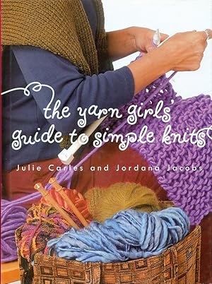 Bild des Verkufers fr THE YARN GIRLS' GUIDE TO SIMPLE KNITS zum Verkauf von 100POCKETS