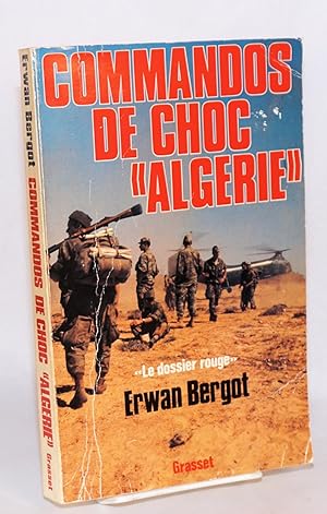 Commandos de Choc Algerie; le dossier rouge, Services Secrets contre F.L.N. [1954-1962]