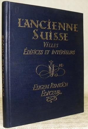 Seller image for L'ancienne Suisse : villes, difices et intrieurs. Avec 369 illustrations. for sale by Bouquinerie du Varis