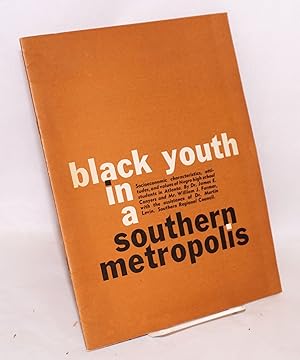 Imagen del vendedor de Black youth in a southern metropolis: socioeconomic characteristics, attitudes, and values of Negro high school students in Atlanta a la venta por Bolerium Books Inc.