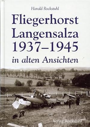 Bild des Verkufers fr Fliegerhorst Langensalza 1937-1945 in alten Ansichten, zum Verkauf von Antiquariat Lindbergh