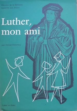 Imagen del vendedor de Luther mon ami: Histoire de la Rforme raconte aux jeunes a la venta por Bouquinerie L'Ivre Livre