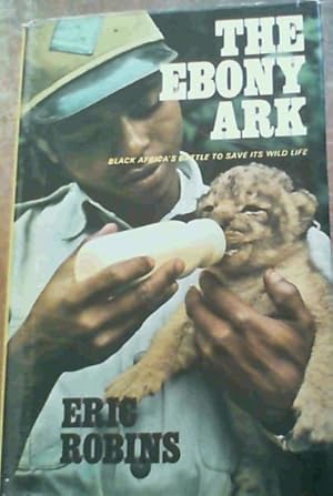 Bild des Verkufers fr Ebony Ark; Black Africa's Battle To Save Its Wild Life zum Verkauf von Chapter 1