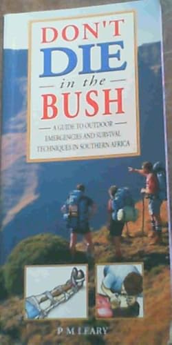 Don't Die in the Bush: A Guide to Outdoor Emergencies and Survival Techniques